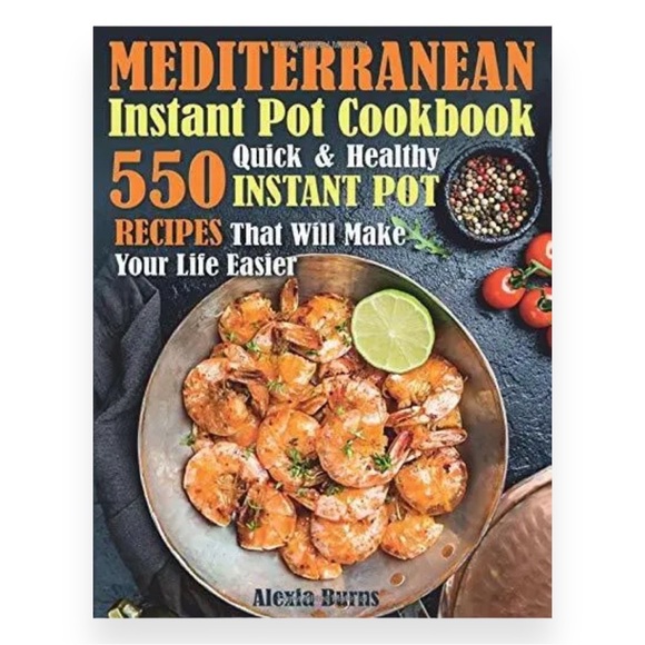 Mediterranean Instant Pot Cookbook 550 Quick and Healthy Instant Pot Recipes - Picture 1 of 3